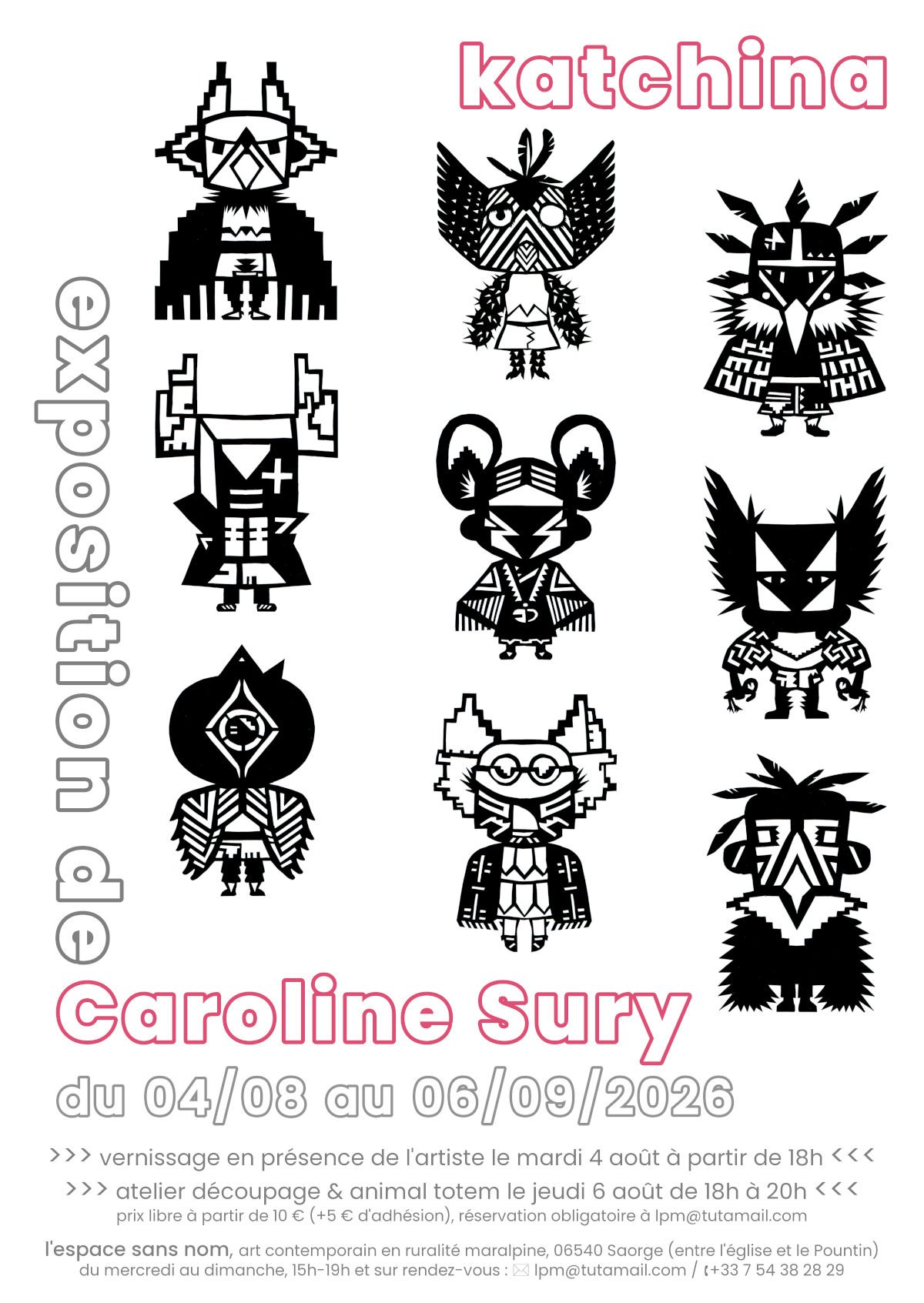 Affiche pour la communication de l'exposition "Katchina" de Caroline Sury à l'espace sans nom, un nouveau lieu situé dans la vallée de la Roya en plein cœur du village perché de Saorge, dédié aux arts plastiques et à l'édition, à la croisée des chemins entre l'art contemporain et les pratiques en marge des circuits institutionnels. L'image utilisée pour cette affiche est constituée de neuf Katchina réalisées en papier découpé (papier noir de 90 g) par l'artiste pour cette exposition.